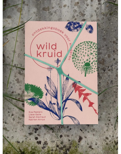 Boek " Wildkruid"  ontdekkingsboek voor kinderen en volwassenen - Lieve Galle- Eva Peeters